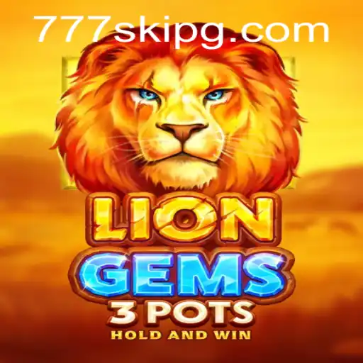 Explore the Exciting World of LionGems3pots: A Thrilling Adventure With 777ski